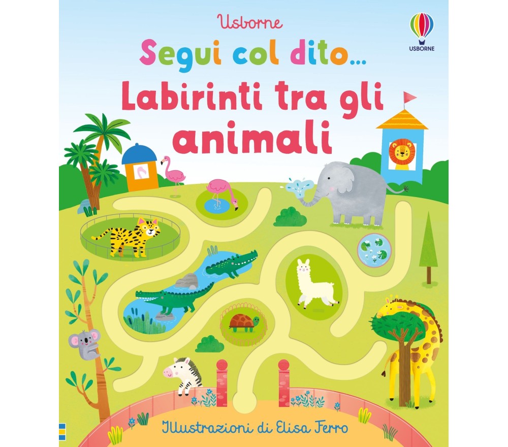 SEGUI CON IL DITO - LABIRINTI TRA GLI ANIMALI SEGUI CON IL DITO - LABIRINTI TRA GLI ANIMALI