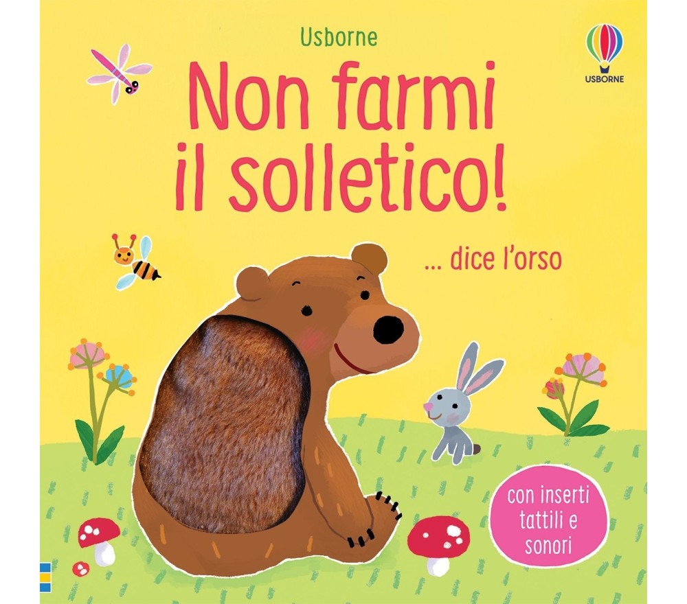 LIBRO TATTILE E SONORO - NON FARMI IL SOLLETICO DICE L'ORSO
