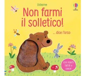 LIBRO TATTILE E SONORO - NON FARMI IL SOLLETICO DICE L'ORSO